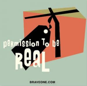 Permission to be real