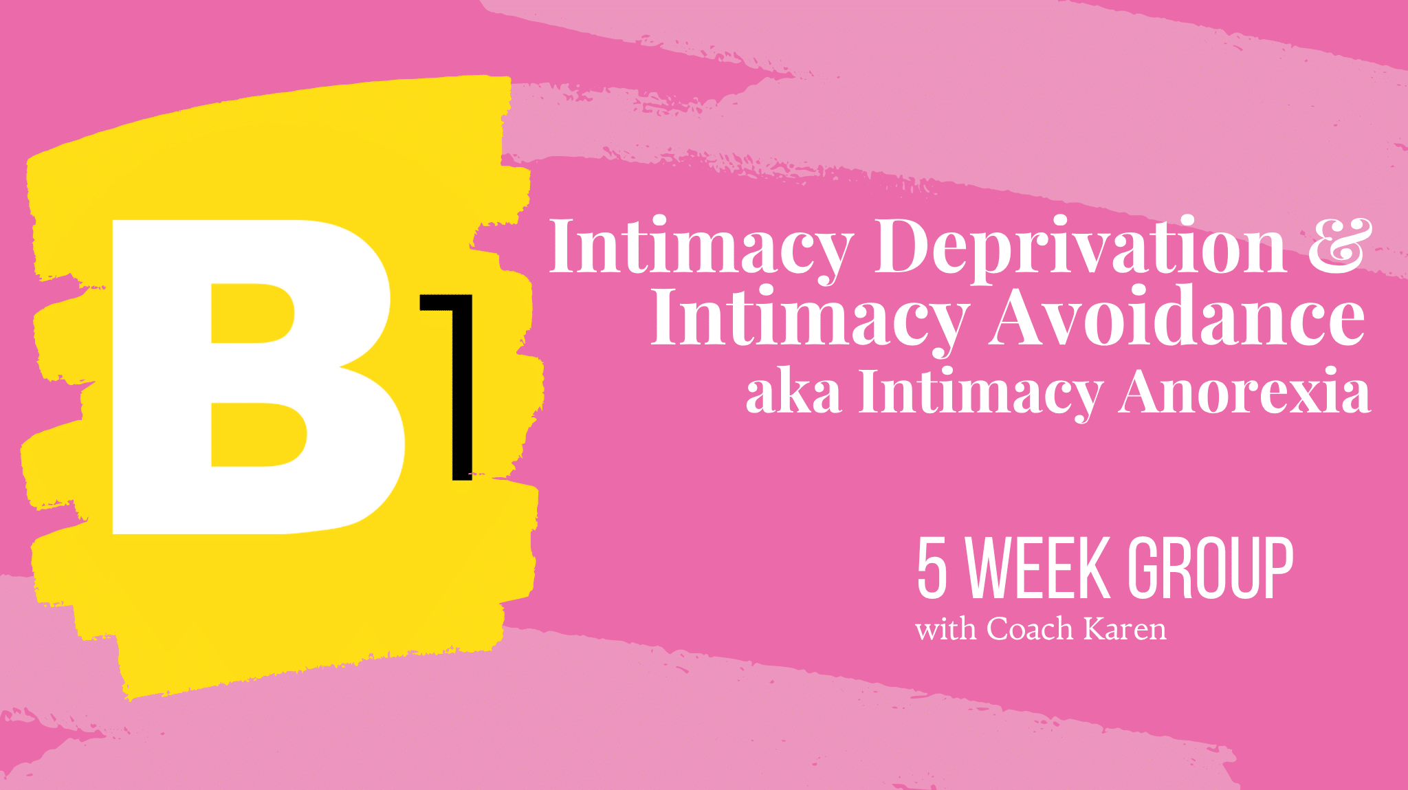 Intimacy Deprivation & Intimacy Avoidant Continuation 5-Week Group
